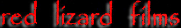 red lizard films title graphic - (c)2000-2006 red lizard films Inc.