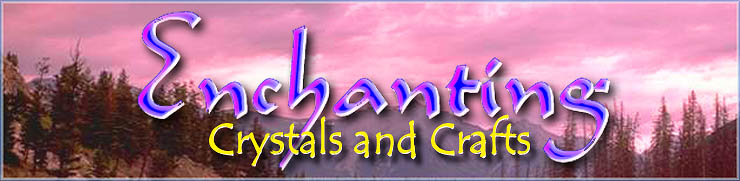 Enchanting Crystals And Crafts - For Unique and Affordable Gifts.