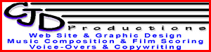 CJD Productions - Web Site & Graphic Design, Music Composition & Film Scoring, Voice-Overs & Copywriting
